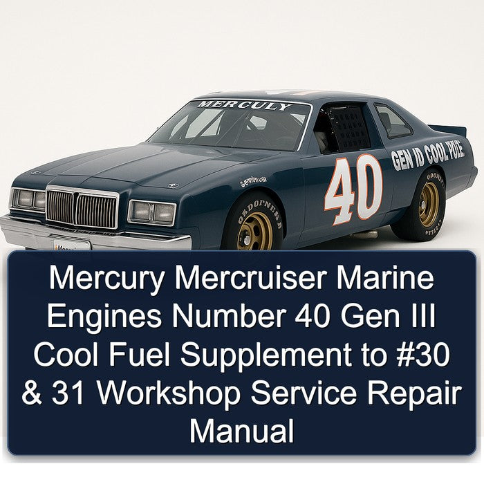 Mercury Mercruiser Marine Engines Number 40 Gen III Cool Fuel Supplement 30 31 Service Repair Workshop Manual PDF