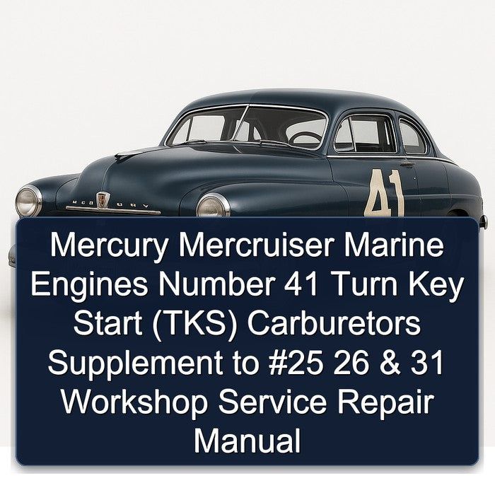 Mercury Mercruiser Marine Engines Number 41 Turn Key Start (TKS) Carburetors Supplement 25 26 31 Service Repair Workshop Manual PDF