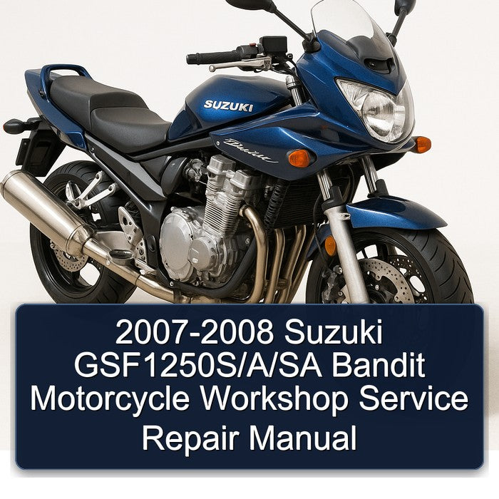 2007-2008 Suzuki Gsf1250s/ /sa Bandit Motorcycle Service Repair Workshop Manual PDF