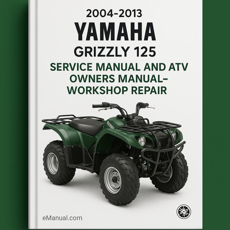 2004-2013 Yamaha Grizzly 125 Service Manual and ATV Owners Manual-Workshop Repair