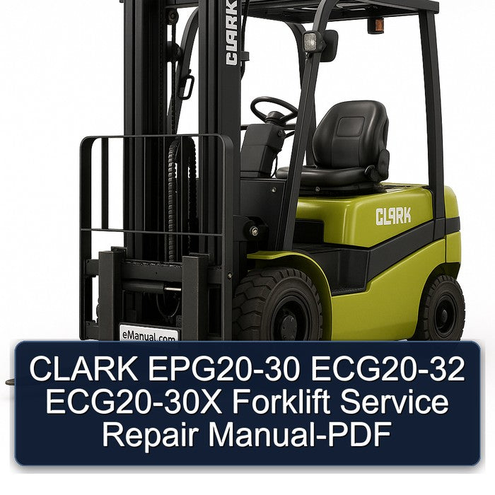 Clark EPG20-30 ECG20-32 ECG20-30X Forklift Service Repair Workshop Manual PDF