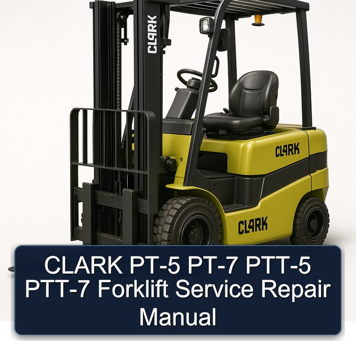 Clark PT-5 PT-7 PTT-5 PTT-7 Forklift Service Repair Workshop Manual PDF