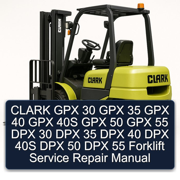 Clark GPX 30 35 40 40S 50 55 DPX Forklift Service Repair Workshop Manual PDF