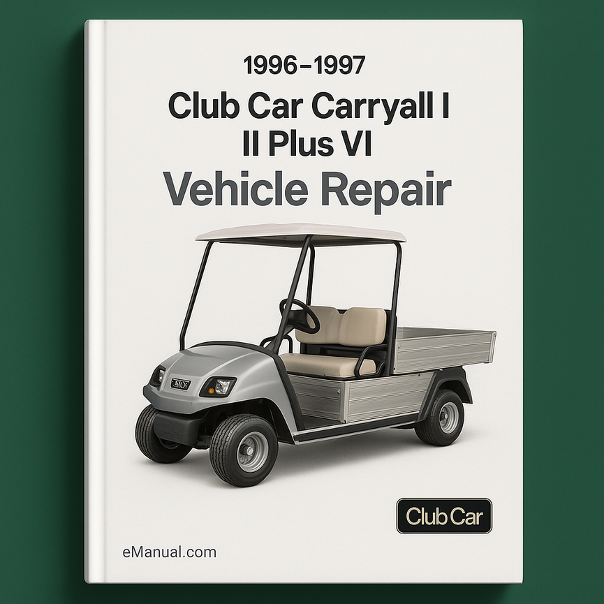 1996-1997 Club Car Carryall I II Plus VI Vehicle Repair