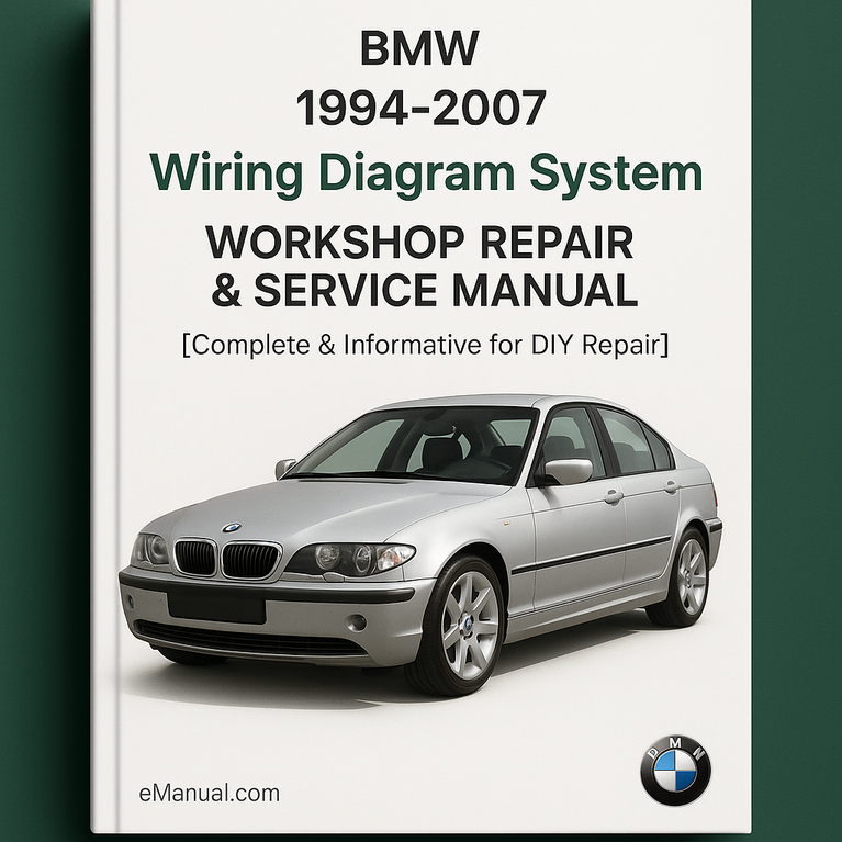 1994-2007 BMW Wiring Diagram System Workshop Repair & Service Manual [Complete & Informative for DIY Repair]