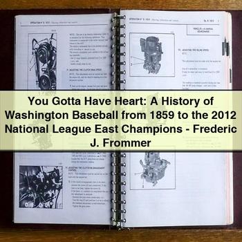 You Gotta Have Heart: A History of Washington Baseball by Frederic J. Frommer