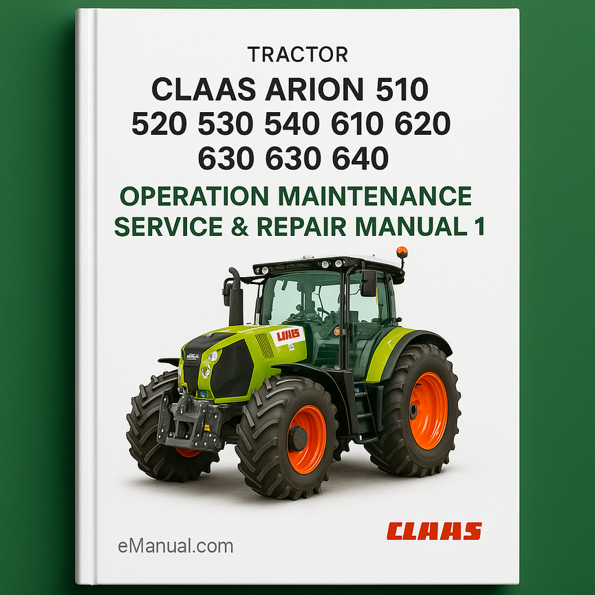 Claas Arion 510 520 530 540 610 620 630 640 Tractor Operation Maintenance Service Repair Manual # 1