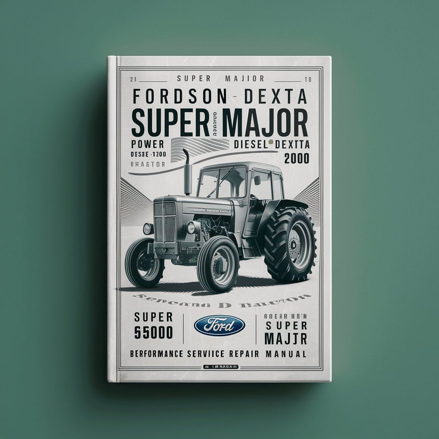 Fordson Dexta Super Dexta Power Major Super Major Major Diesel Tractor Ford 2000 Super Dexta 5000 Super Major New Performance Super Dexta New Performance Super Major Tractor Workshop Service Repair Manual