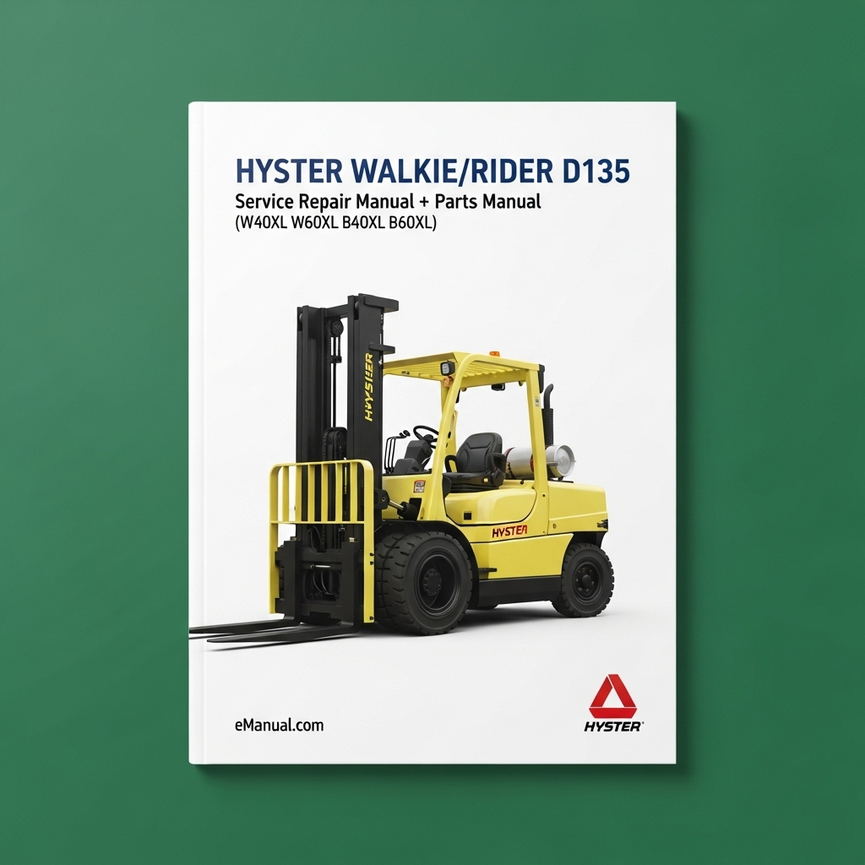 HYSTER WALKIE/RIDER D135 (W40XL W60XL B40XL B60XL) Forklift Service Repair Manual + Parts Manual