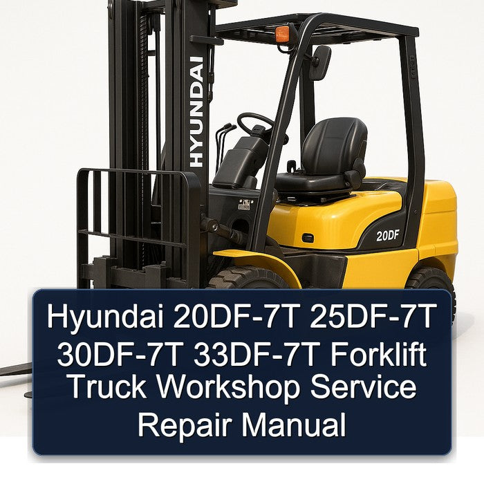 Hyundai 20DF-7T 25DF-7T 30DF-7T 33DF-7T Forklift Truck Service Repair Workshop Manual PDF
