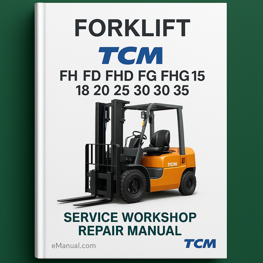 TCM Forklift Lift Truck Service Workshop Repair Manual-FH FD FHD FG FHG 15 18 20 25 30 35 Manual