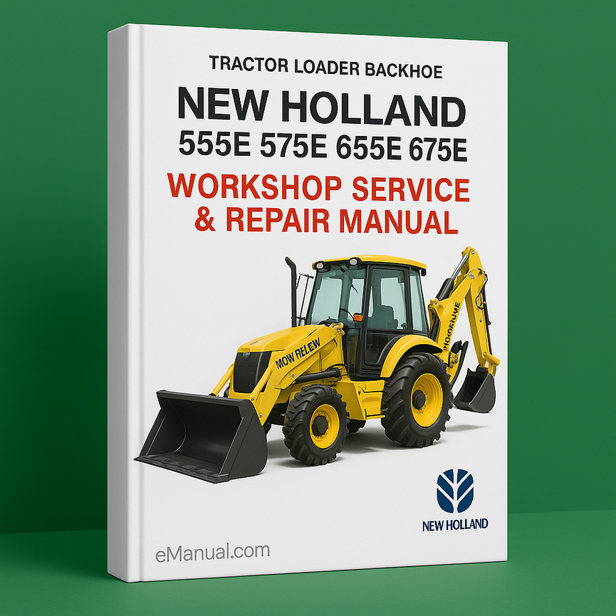 New Holland Ford 555E 575E 655E 675E Tractor Loader Backhoe Workshop Service Repair Manual TLB