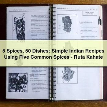 5 Spices 50 Dishes: Simple Indian Recipes Using Five Common Spices-Ruta Kahate