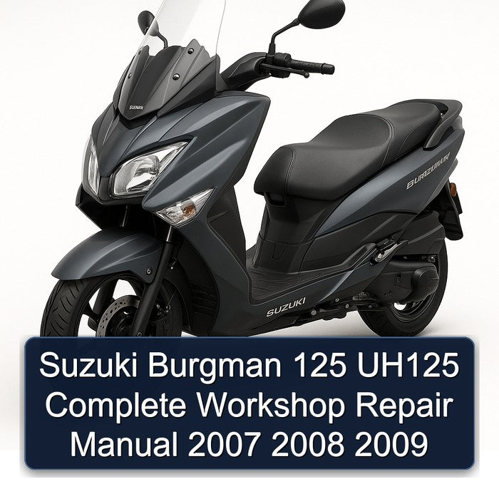 2007-2009 Suzuki Burgman Series 125 UH125 Service Repair Workshop Manual PDF