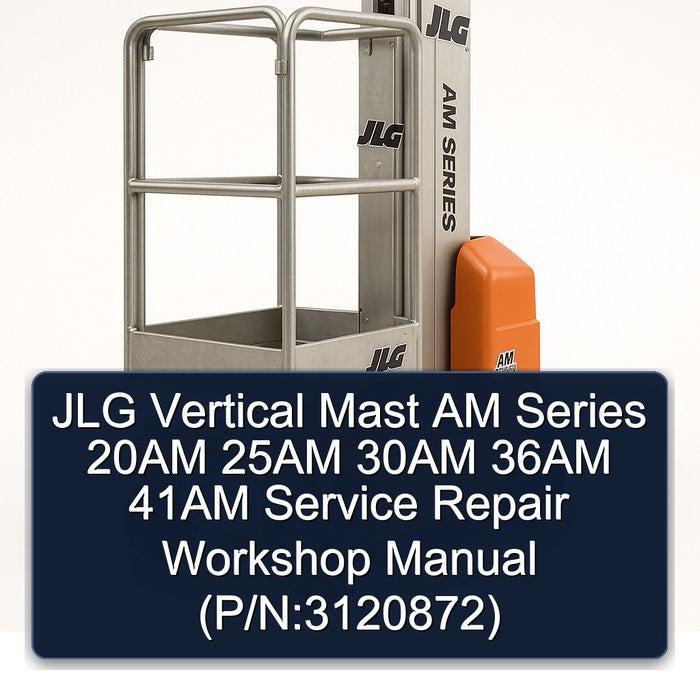 JLG Vertical Mast AM Series 20AM 25AM 30AM 36AM 41AM (p/n:3120872) Service Repair Workshop Manual PDF