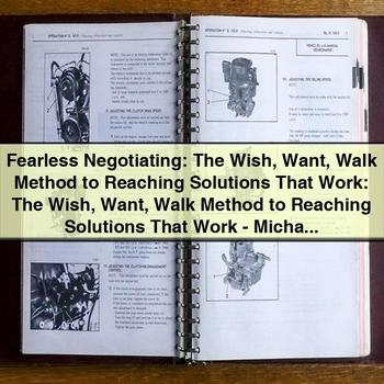 Fearless Negotiating: The Wish Want Walk Method to Reaching Solutions That Work - Michael Donaldson