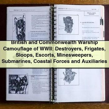 British and Commonwealth Warship Camouflage of WWII: Destroyers Frigates Sloops Escorts Minesweepers Submarines Coastal Forces and Auxiliaries-Malcolm George Wright