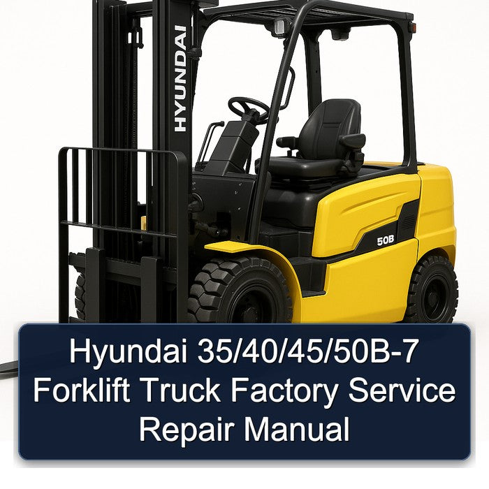 Hyundai 35/40/45/50b-7 Forklift Truck Service Repair Workshop Manual PDF