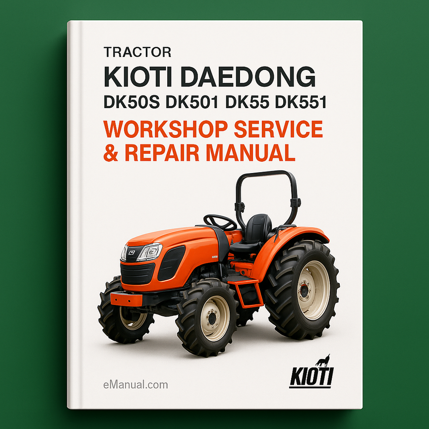 Kioti Daedong Dk50s Dk501 Dk55 Dk551 Tractor Workshop Service Repair Manual