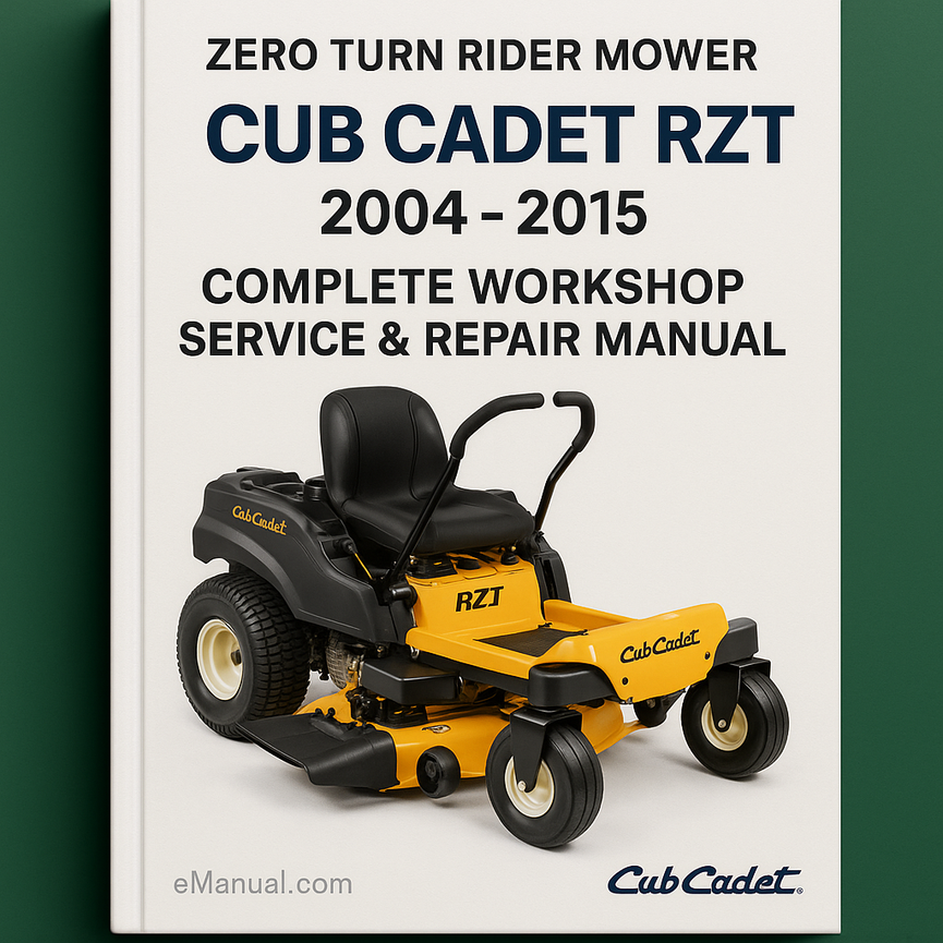 Cub Cadet RZT Zero Turn Rider Mower Complete Workshop Service Repair Manual 2004 2005 2006 2007 2008 2009 2010 2011 2012 2013 2014 2015