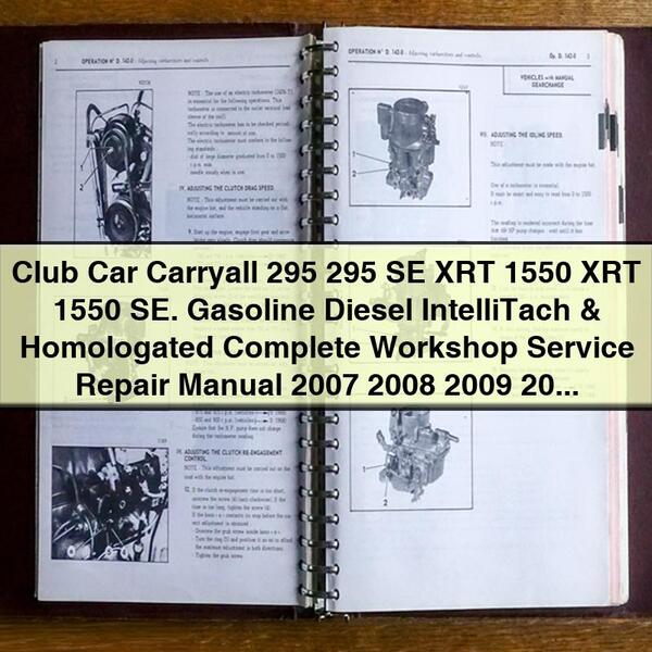 Club Car Carryall 295 295 SE XRT 1550 XRT 1550 SE. Gasoline Diesel IntelliTach & Homologated Complete Workshop Service Repair Manual 2007 2008 2009 2010 2011 2012