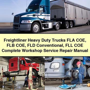 Freightliner Heavy Duty Trucks FLA COE FLB COE FLD Conventional FLL COE Complete Workshop Service Repair Manual