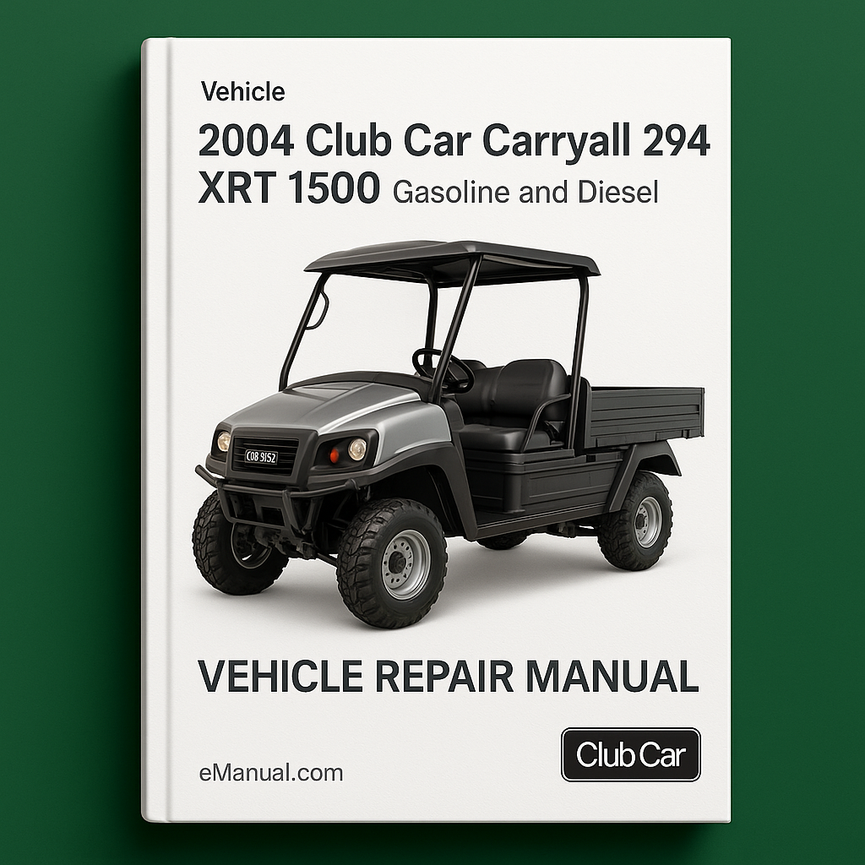 Club Car 294 XRT 1500 Carryall Repair Manual
