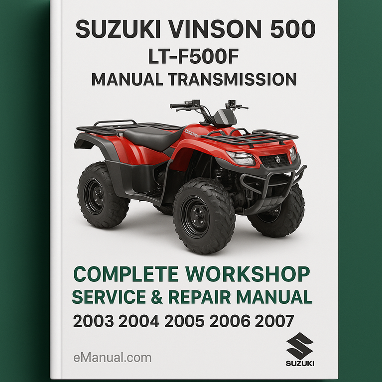 Suzuki Vinson 500 LT-F500F Manual Transmission Complete Workshop Service Repair Manual 2003 2004 2005 2006 2007