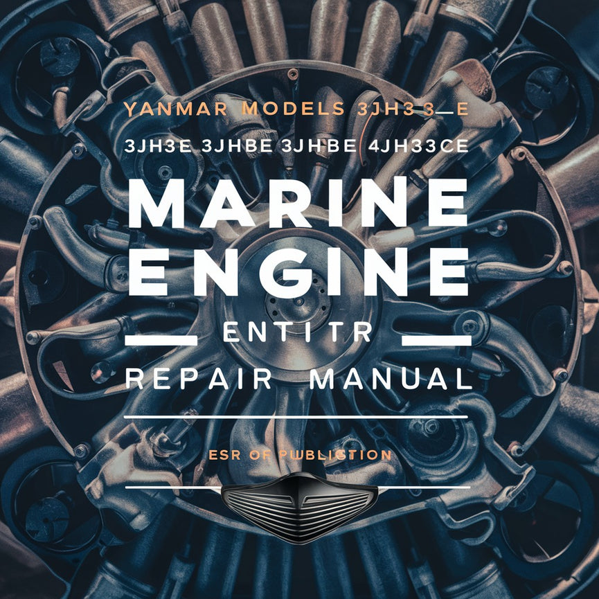 Yanmar Models 3JH3E 3JH3BE 3JH3CE 4JH3E 4JH3BE 4JH3CE Marine Engine Repair Manual