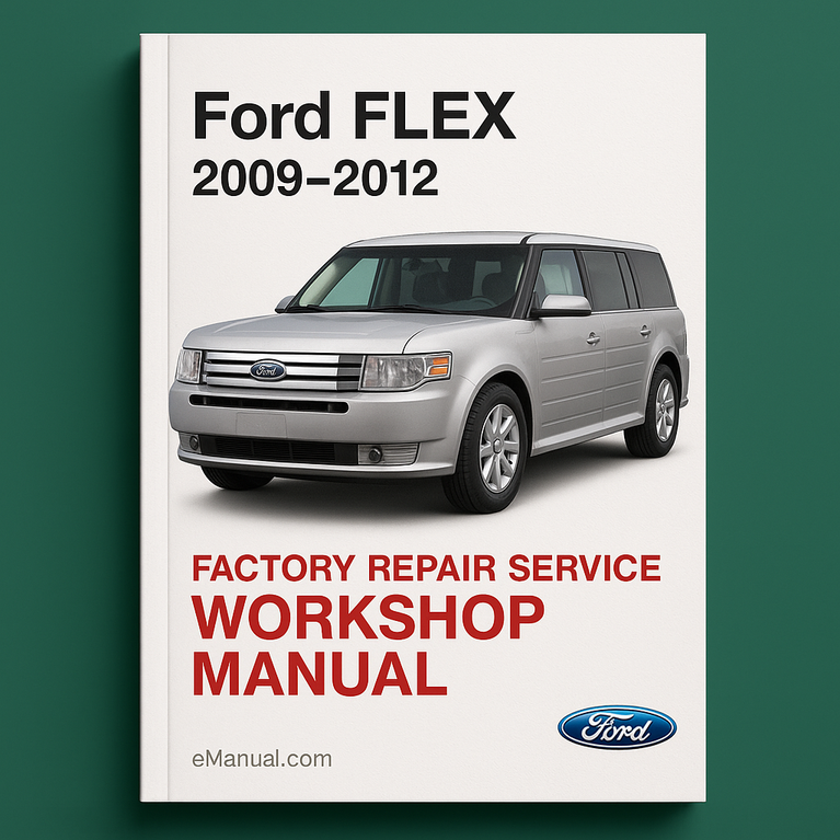Ford FLEX 2009-2012 Factory Repair Service Workshop Manual