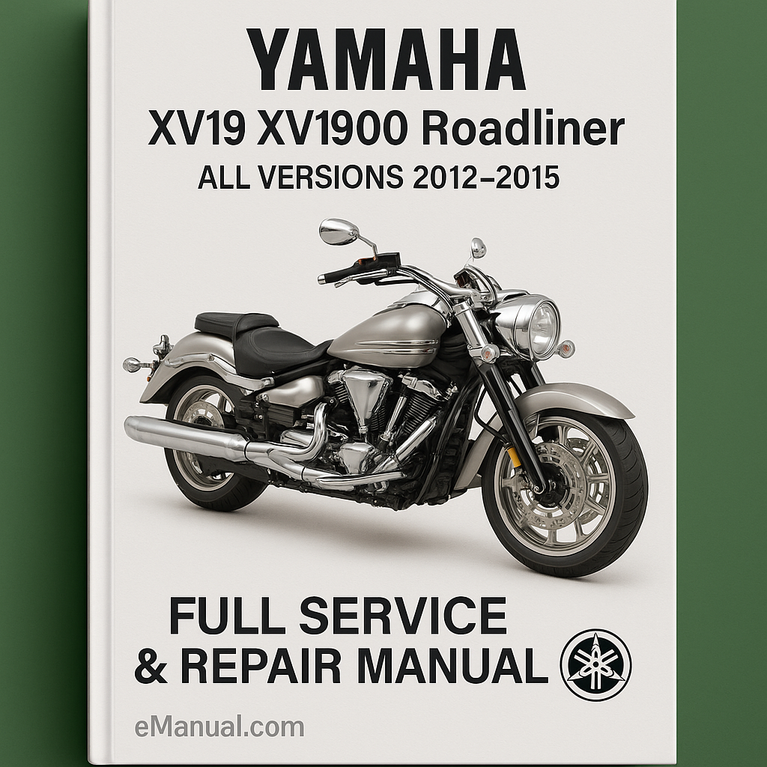 Yamaha XV19 XV1900 Roadliner All Versions 2012-2015 Full Service & Repair Manual