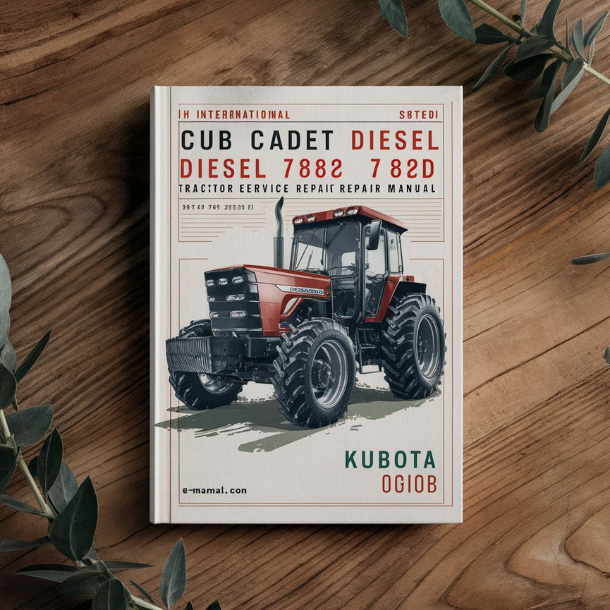 International IH Cub Cadet Diesel 782 782D Tractor Engine Service Repair Manual Kubota D600B Engine Fuel and Electrical Systems