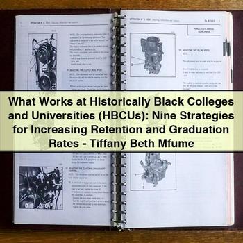 What Works at Historically Black Colleges and Universities (HBCUs): Nine Strategies for Increasing Retention and Graduation Rates by Tiffany Beth PDF