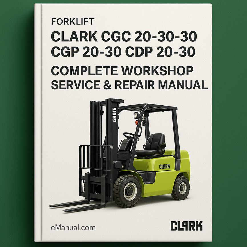 Clark CGC 20-30 CGP 20-30 CDP 20-30 Forklift Complete Workshop Service Repair Manual