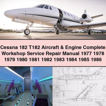 Cessna 182 T182 Aircraft & Engine Complete Workshop Service Repair Manual 1977 1978 1979 1980 1981 1982 1983 1984 1985 1986