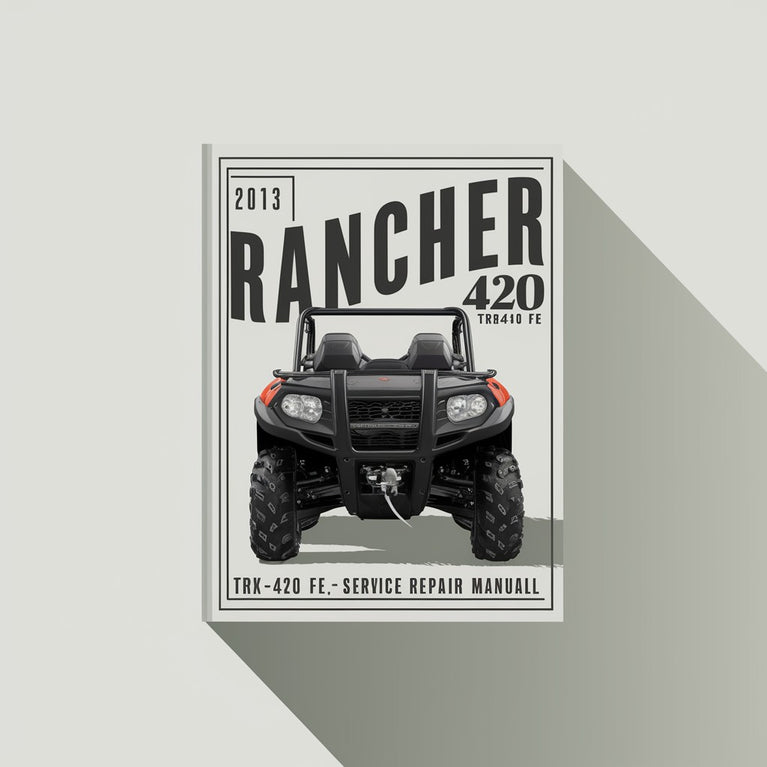 2007-2013 Rancher 420 (TRX420 FE FM TE TM FPE FPM) Servcie Repair Manual (Highly Detailed FSM Preview)