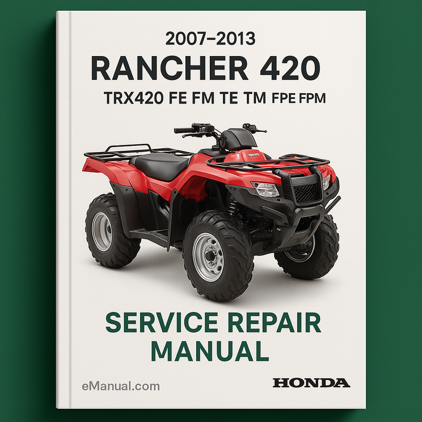 2007-2013 Rancher 420 (TRX420 FE FM TE TM FPE FPM) Servcie Repair Manual (Highly Detailed FSM Preview)