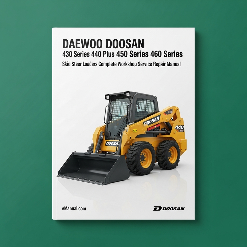Daewoo Doosan 430 Series 440 Plus 450 Series 460 Series Skid Steer Loaders Complete Workshop Service Repair Manual