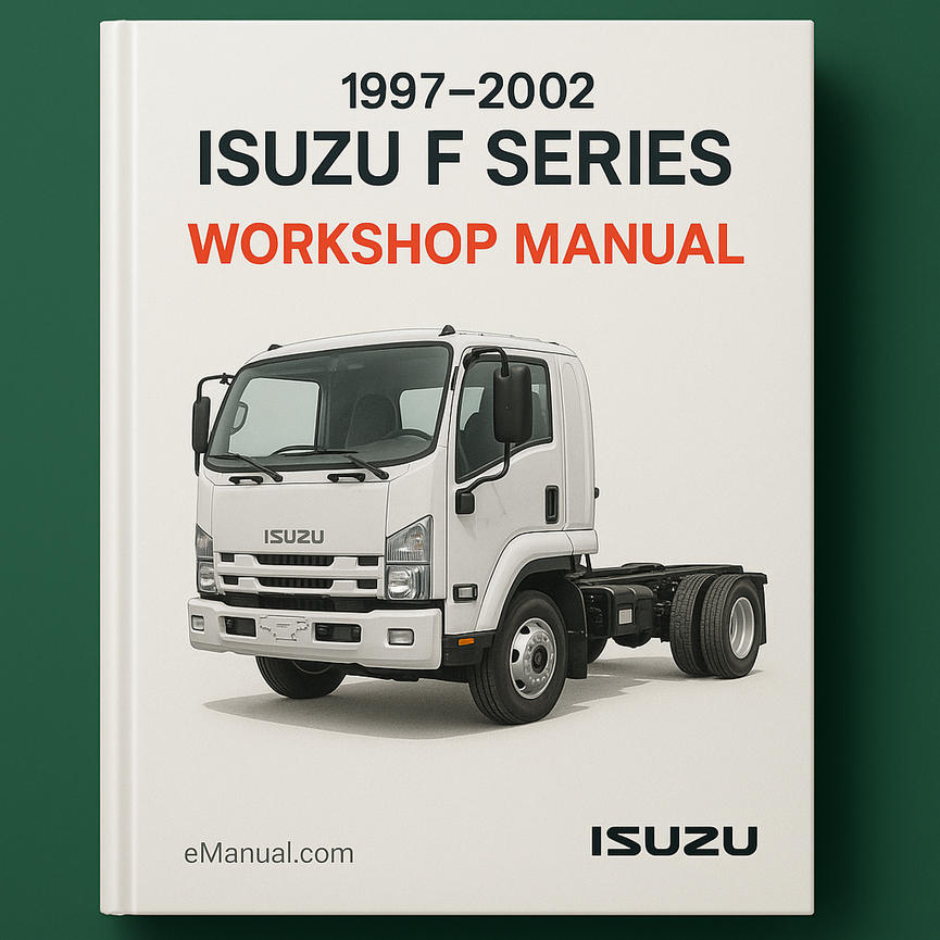 1997-2002 Isuzu F Series Truck Service Repair Workshop Manual