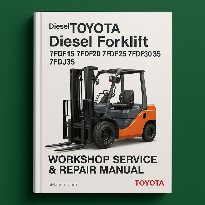 Toyota (BT) Diesel Forklift 7FDF15 7FDF18 7FDF20 7FDF25 7FDF30 7FDJ35 Workshop Service Repair Manual
