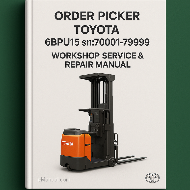 Toyota Order Picker Type 6BPU15 sn:70001-79999 Workshop Service Repair Manual