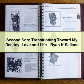 Second Son: Transitioning Toward My Destiny Love and Life-Ryan K Sallans