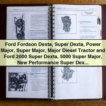 Ford Fordson Dexta Super Dexta Power Major Super Major Major Diesel Tractor and Ford 2000 Super Dexta 5000 Super Major New Performance Super Dexta New Performance Super Major Tractor