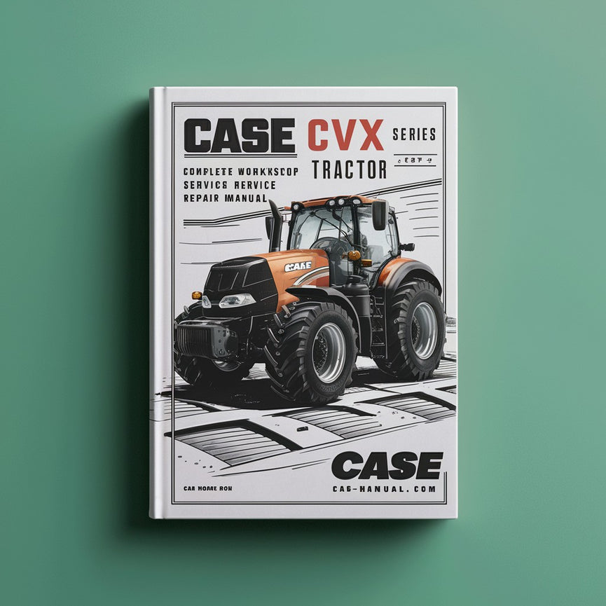 Case CVX Series Tractor Complete Workshop Service Repair Manual