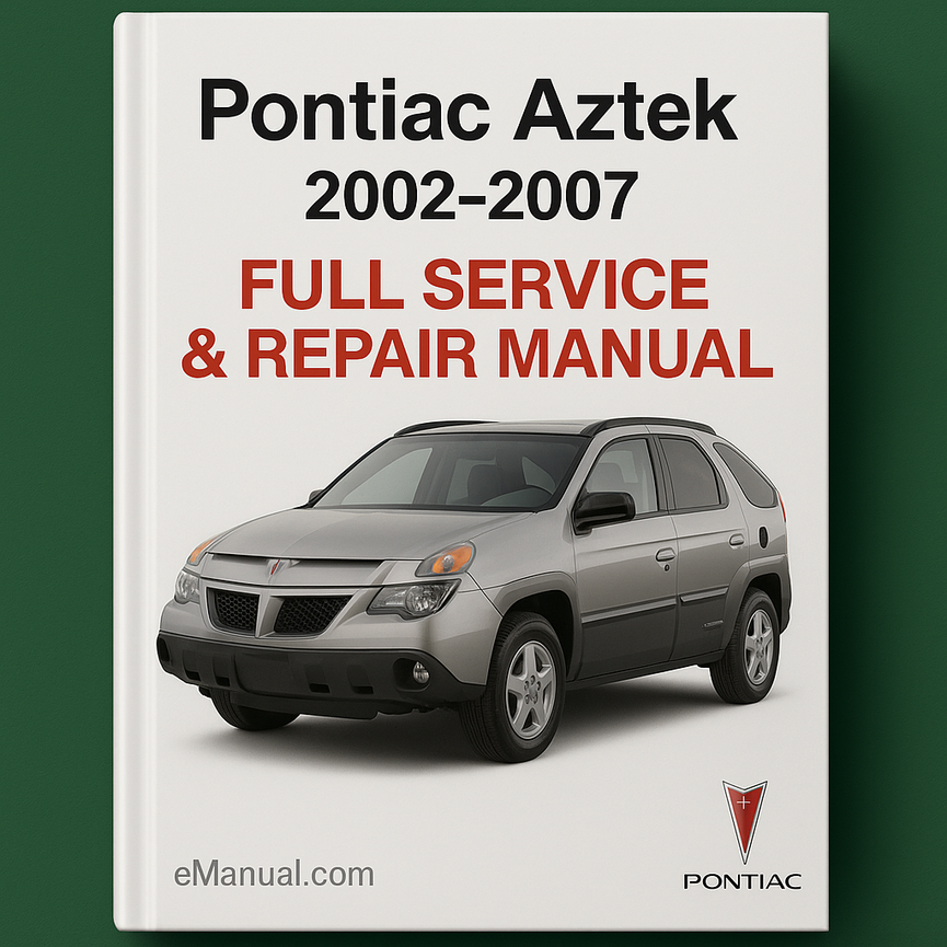 Pontiac Aztek 2002-2007 Manual completo de servicio y reparación