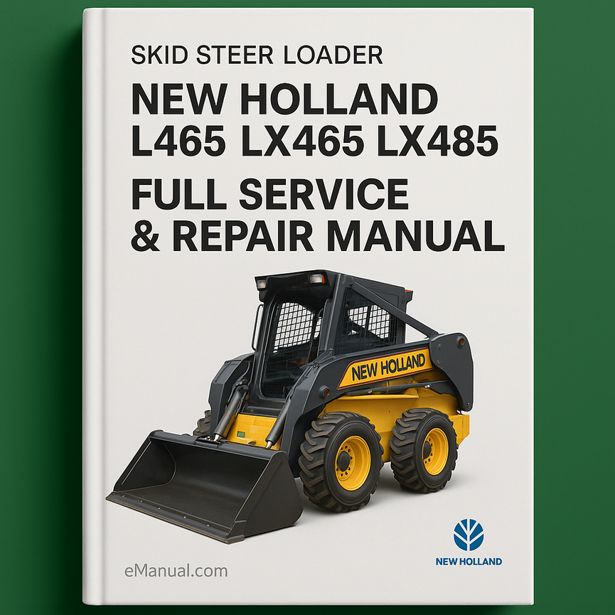 New Holland L465 LX465 LX485 Skid steer Loader Full Service & Repair Manual