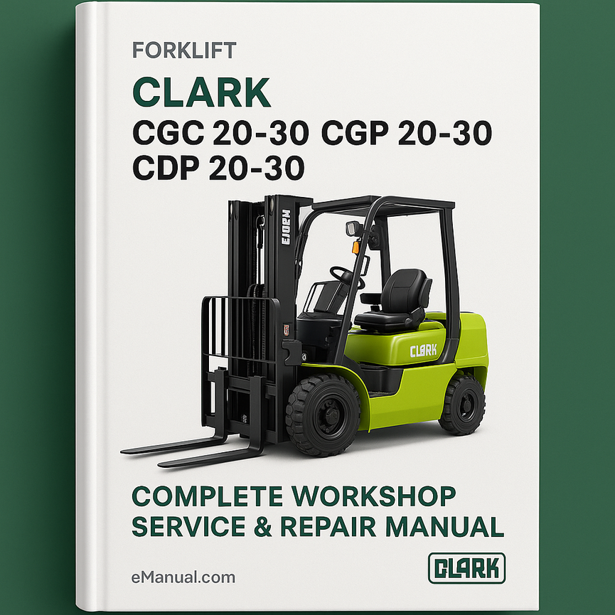 Clark CGC 20-30 CGP 20-30 CDP 20-30 Forklift Complete Workshop Service Repair Manual