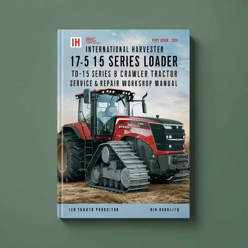 IH International Harvester 175 Series Loader TD-15 Series B Raupentraktor Service- und Reparaturwerkstatthandbuch PDF herunterladen