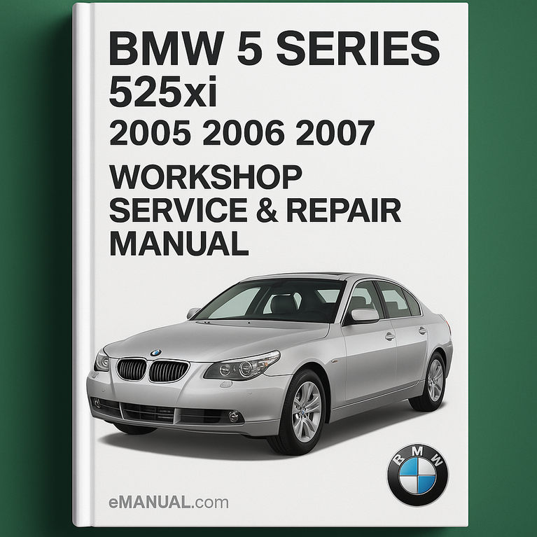 BMW 5 Series 525xi 2005 2006 2007 Workshop Service Repair Manual