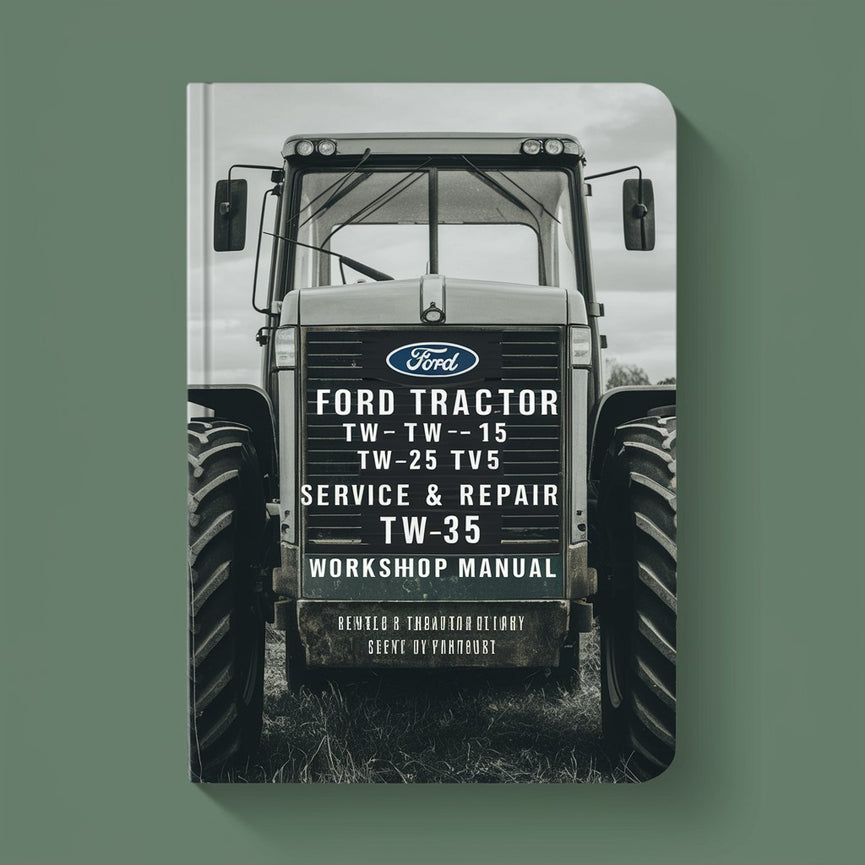 Ford Tractor TW-5 TW-15 TW-25 TW-35 Service & Repair Workshop Manual